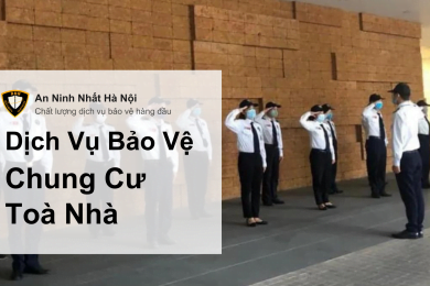 Dịch vụ bảo vệ chung cư, toà nhà
