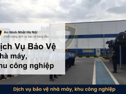 Dịch vụ bảo vệ nhà máy, khu công nghiệp