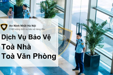 Dịch vụ bảo vệ toà nhà, toà văn phòng