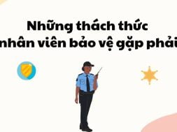 nhung-thach-thuc-nhan-vien-bao-ve-gap-phai