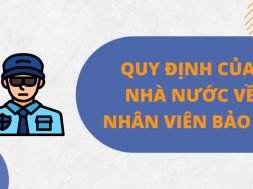 Quy định của Nhà nước về nhân viên bảo vệ