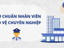 Tiêu chuẩn nhân viên bảo vệ chuyên nghiệp An Ninh Nhất Secuity