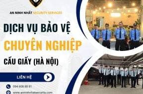 Thuê bảo vệ chuyên nghiệp tại Cầu Giấy