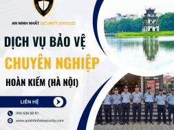 Thuê bảo vệ chuyên nghiệp tại quận Hoàn Kiếm, Hà Nội uy tín 2024