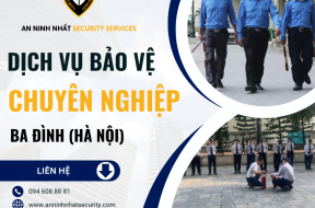 Thuê bảo vệ chuyên nghiệp ở quận Ba Đình, Hà Nội uy tín 2024.