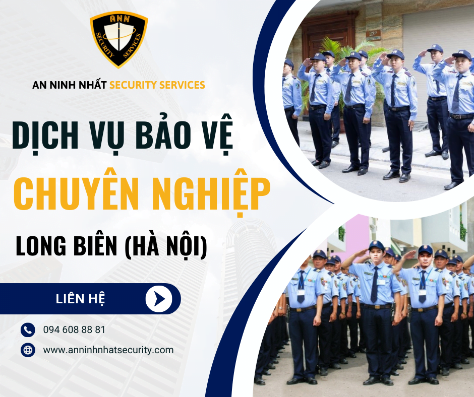 Thuê bảo vệ chuyên nghiệp ở quận Long Biên, Hà Nội uy tín 2024