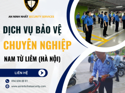 Thuê bảo vệ chuyên nghiệp ở quận Nam Từ Liêm, Hà Nội uy tín 2024.