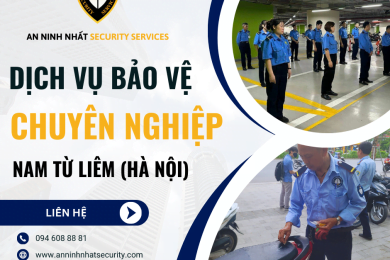 Thuê bảo vệ chuyên nghiệp ở quận Nam Từ Liêm, Hà Nội uy tín 2024.