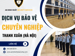 Thuê bảo vệ chuyên nghiệp tại quận Thanh Xuân, Hà Nội uy tín 2024 .