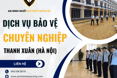 Thuê bảo vệ chuyên nghiệp tại quận Thanh Xuân, Hà Nội uy tín 2024 .