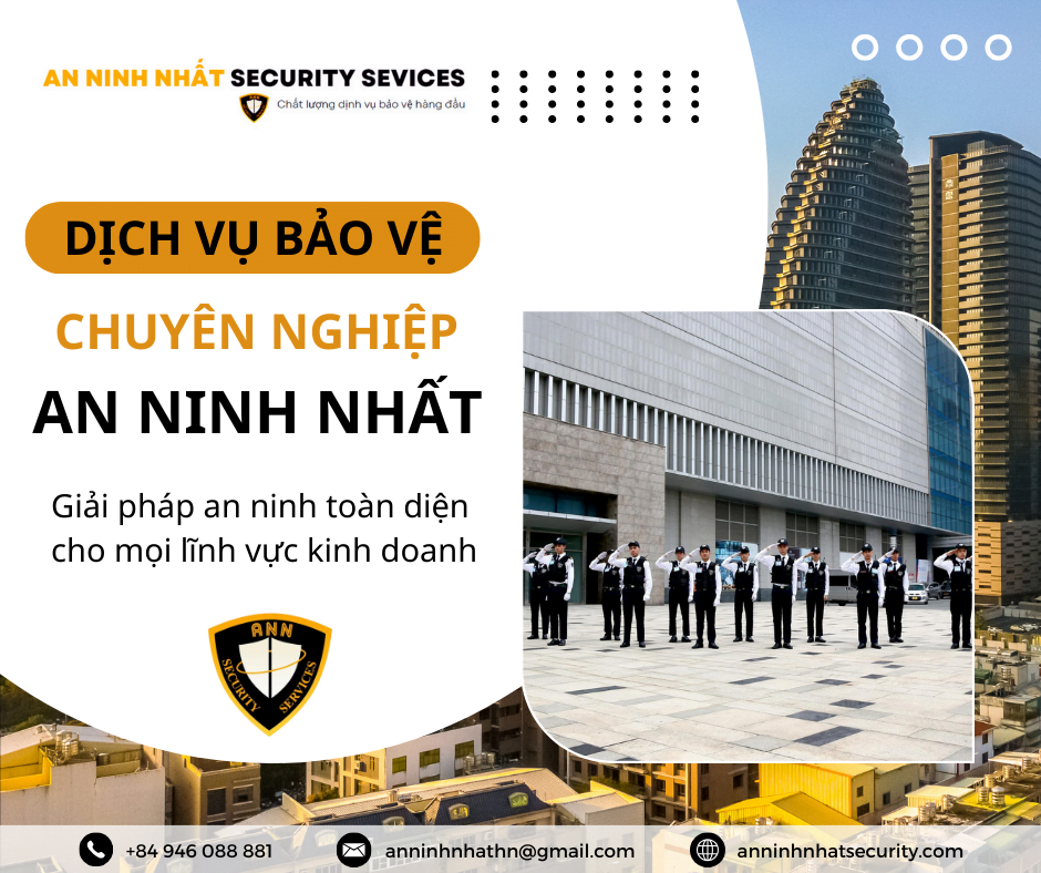 Dịch vụ bảo vệ chuyên nghiệp – Giải pháp an toàn cho mọi lĩnh vực kinh doanh